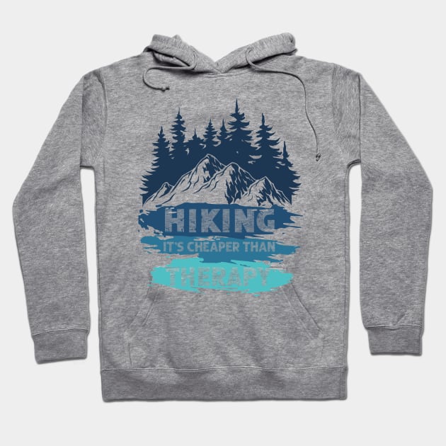 Hiking It's Cheaper Than Therapy Hoodie by Creative Brain